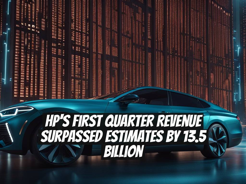 HP's First Quarter Revenue Surpassed Estimates by 13.5 Billion