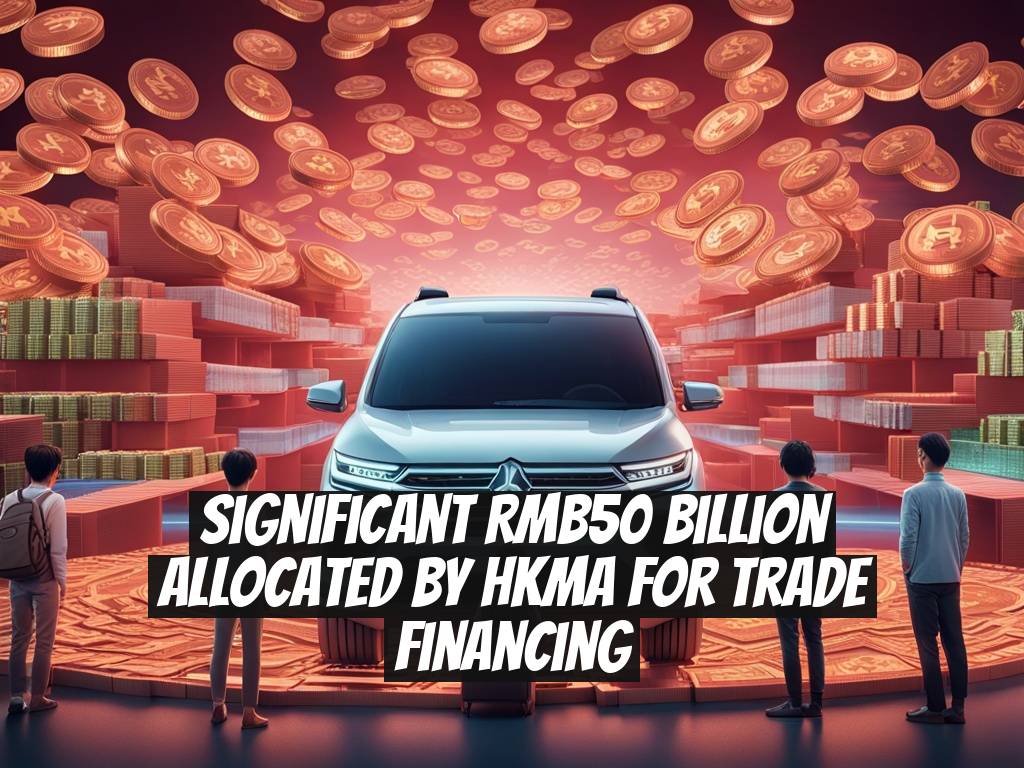 Significant RMB50 Billion Allocated by HKMA for Trade Financing