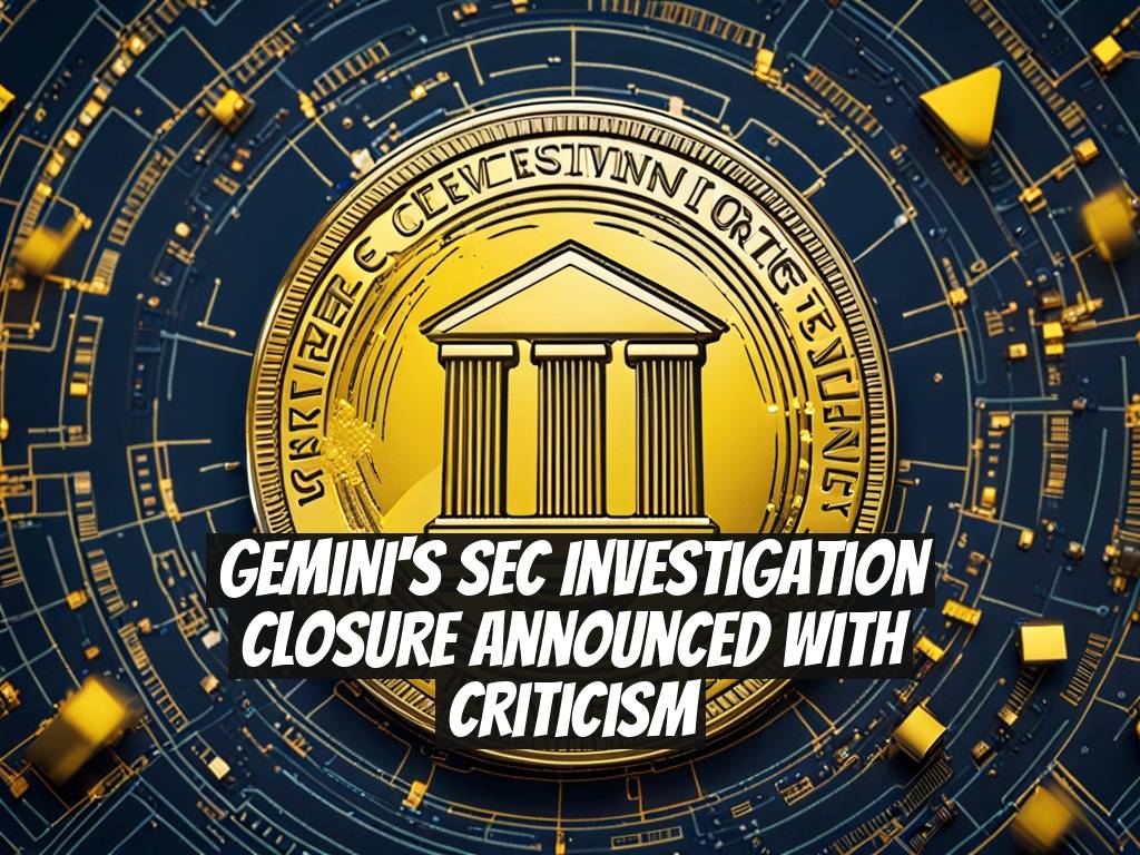 Gemini's SEC Investigation Closure Announced With Criticism