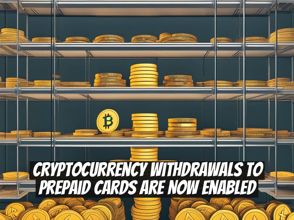 Cryptocurrency Withdrawals to Prepaid Cards Are Now Enabled
