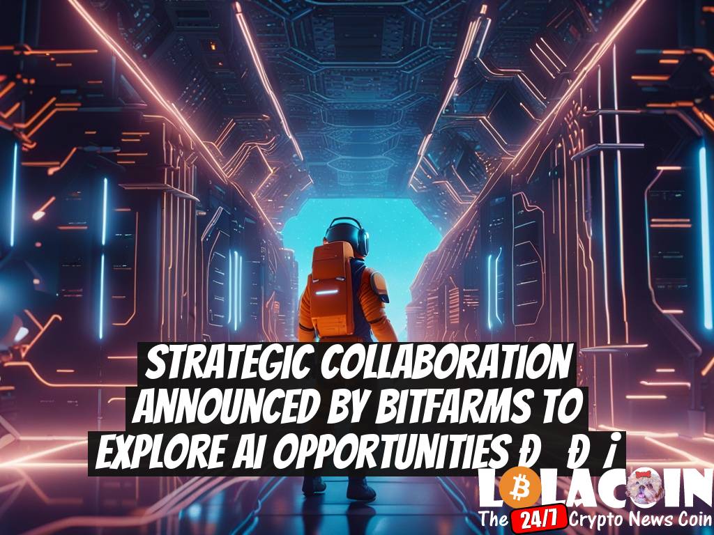 Strategic Collaboration Announced by Bitfarms to Explore AI Opportunities ??