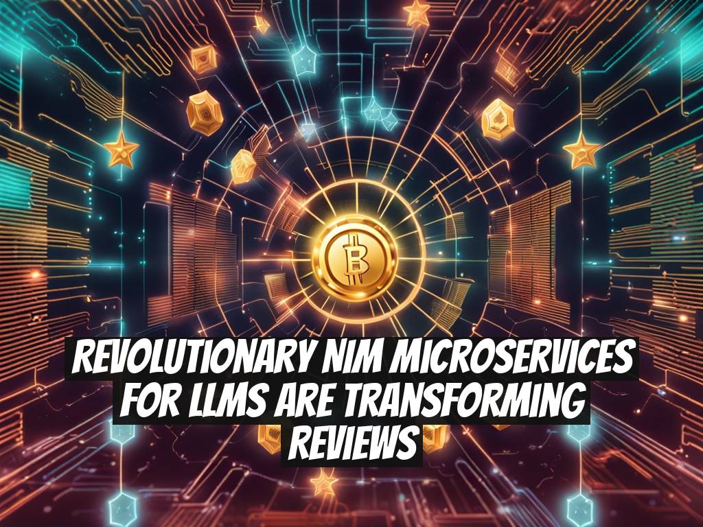 Revolutionary NIM Microservices for LLMs Are Transforming Reviews