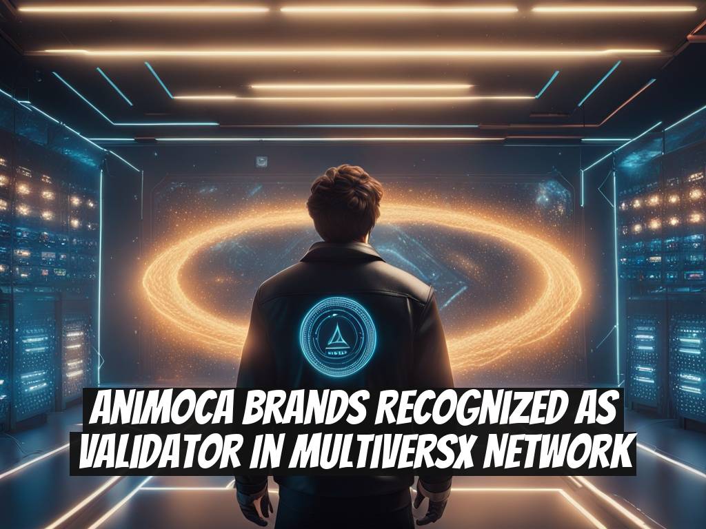 Animoca Brands recognized as validator in MultiversX network