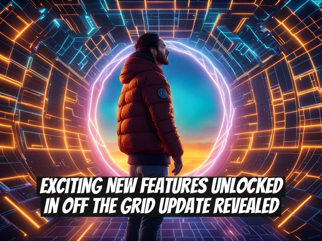 Exciting New Features Unlocked in Off the Grid Update Revealed