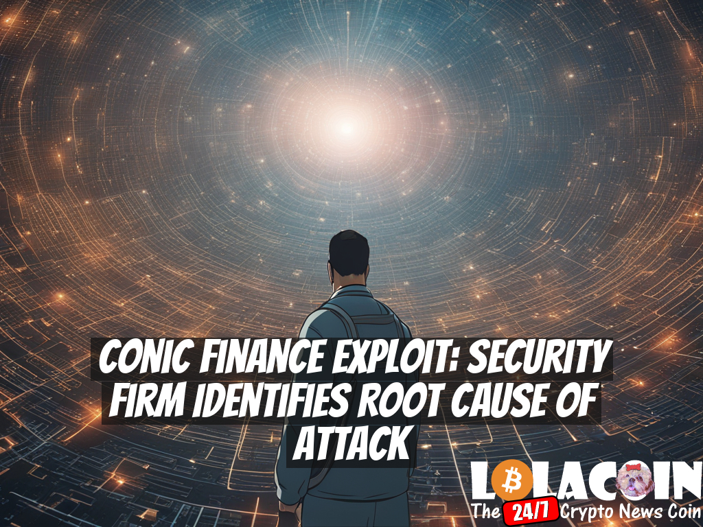 Conic Finance Exploit: Security Firm Identifies Root Cause of Attack