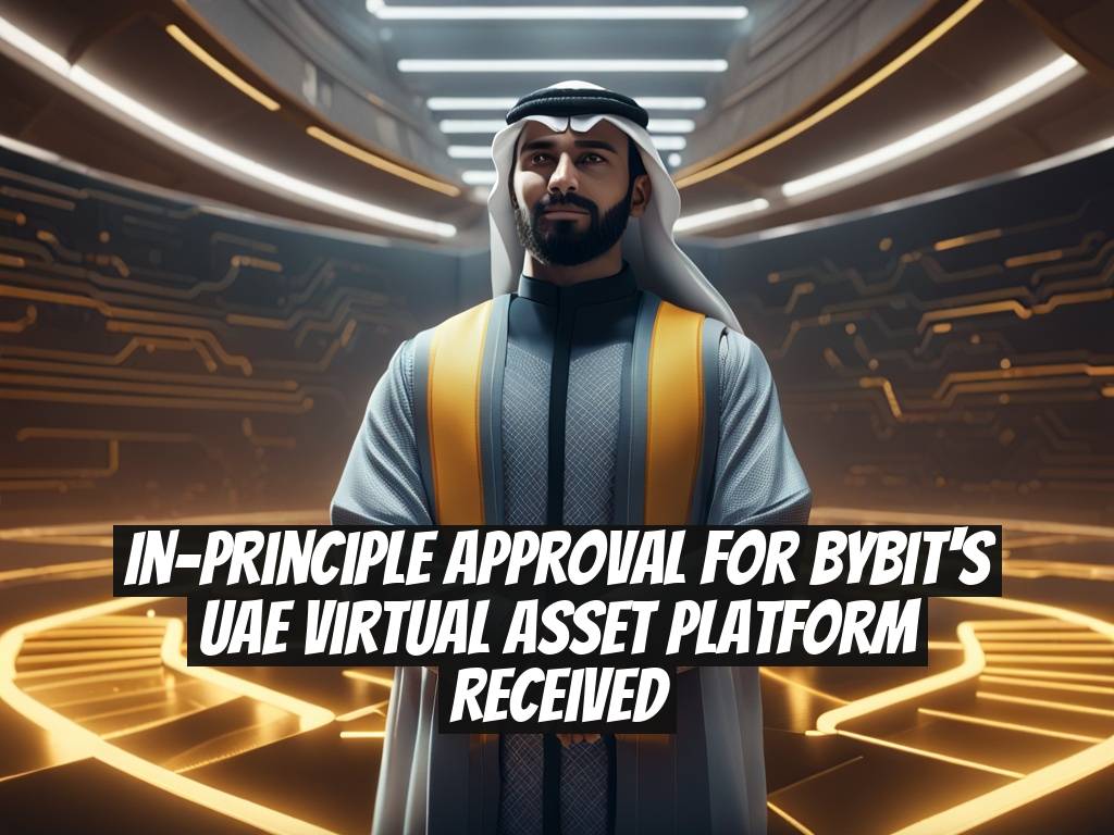 In-Principle Approval for Bybit's UAE Virtual Asset Platform Received