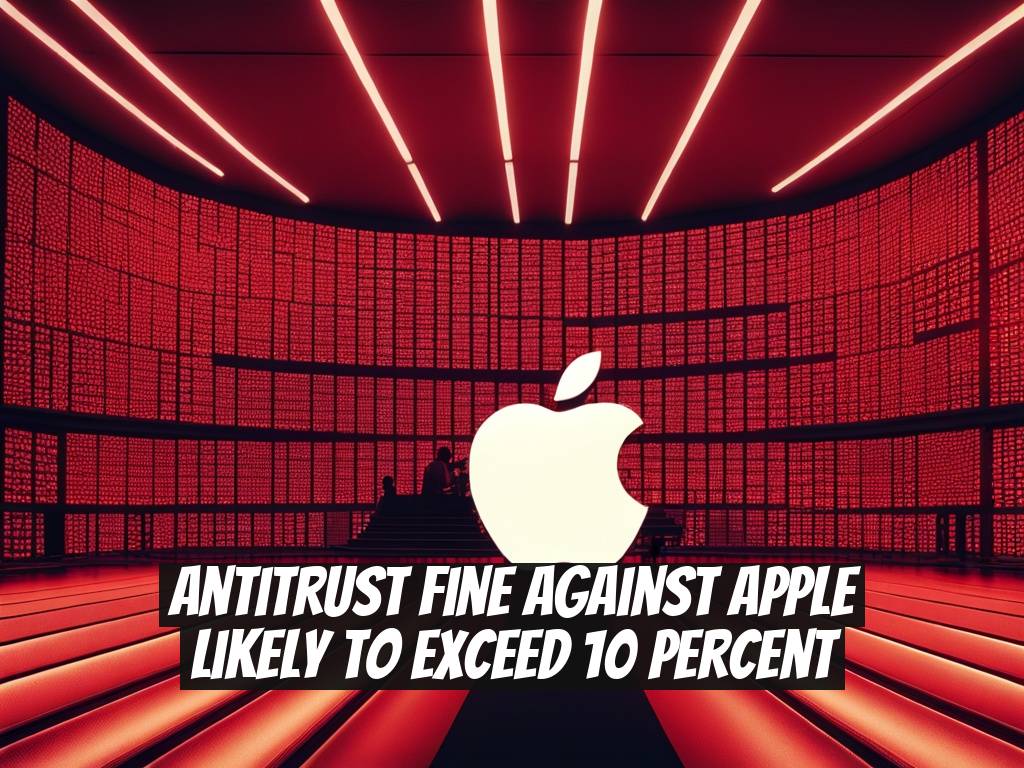 Antitrust Fine Against Apple Likely to Exceed 10 Percent