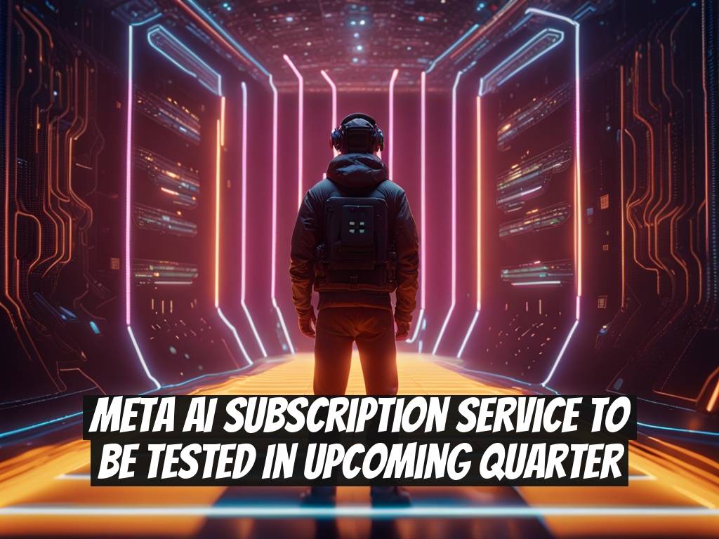 Meta AI Subscription Service to be Tested in Upcoming Quarter