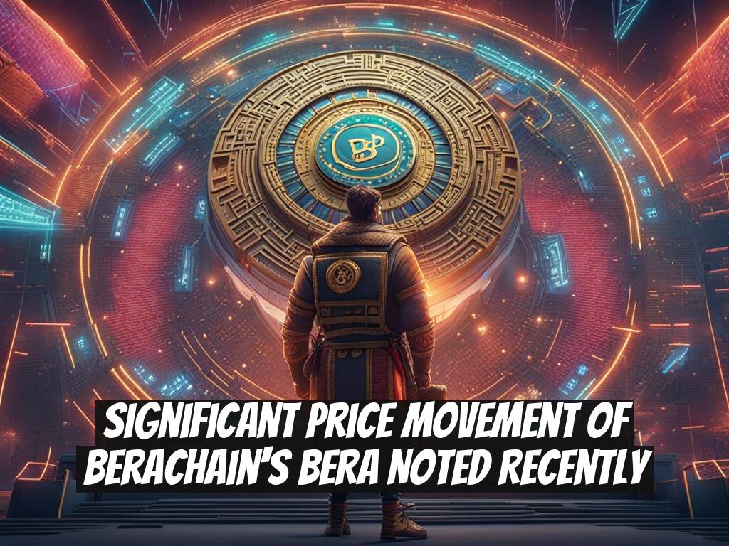 Significant Price Movement of Berachain's BERA Noted Recently