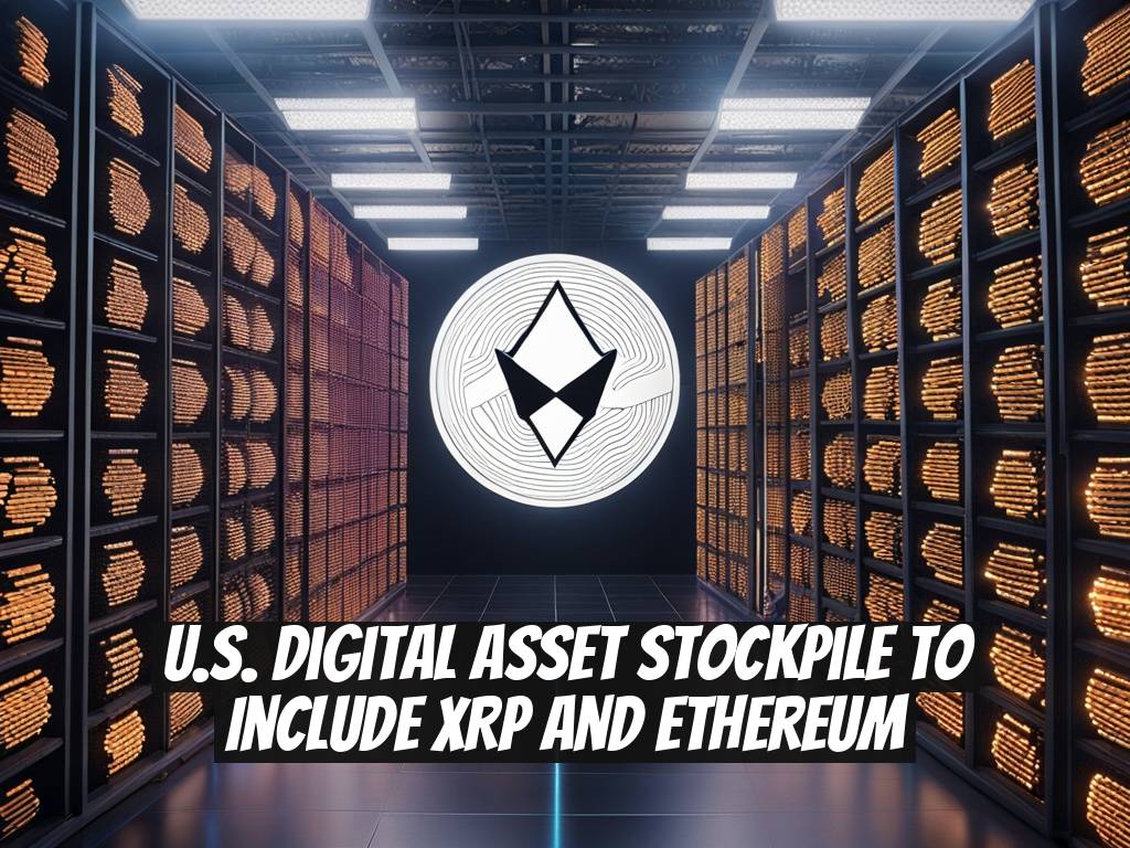 U.S. Digital Asset Stockpile to Include XRP and Ethereum