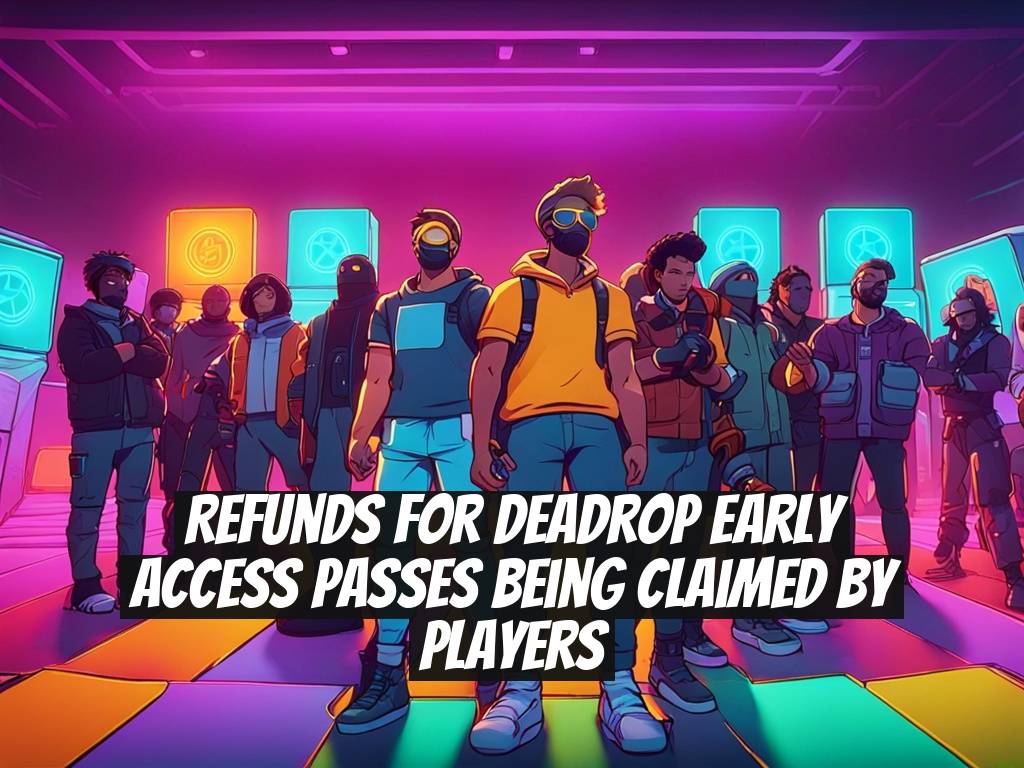 Refunds for Deadrop Early Access Passes Being Claimed by Players