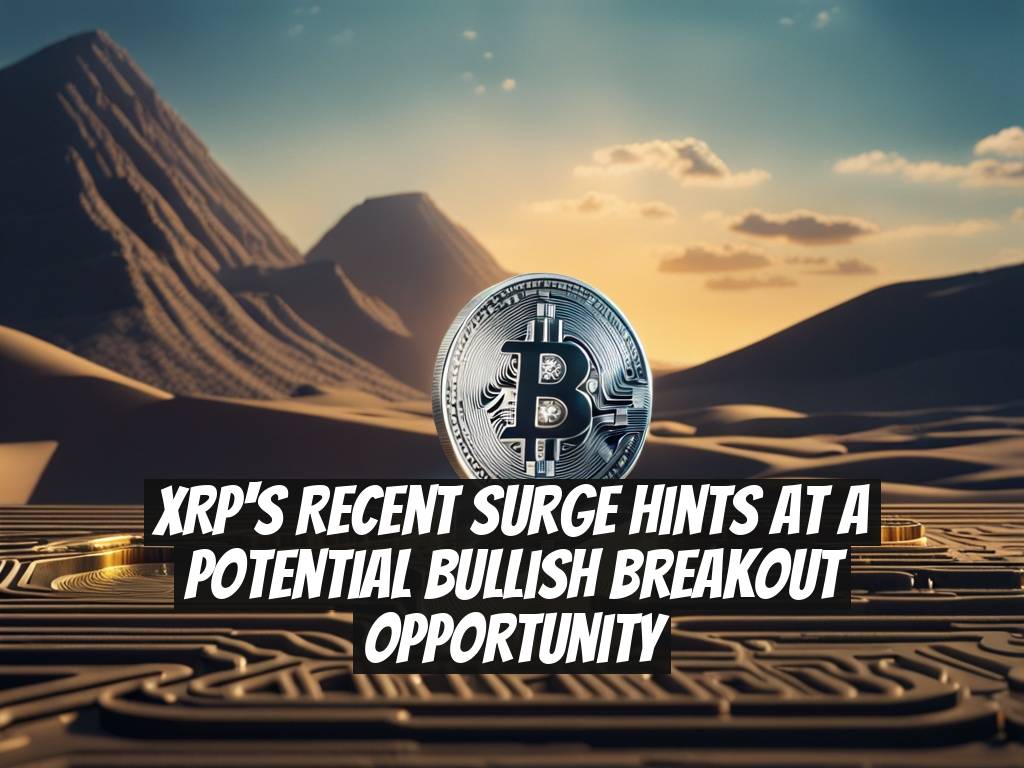 XRP's recent surge hints at a potential bullish breakout opportunity