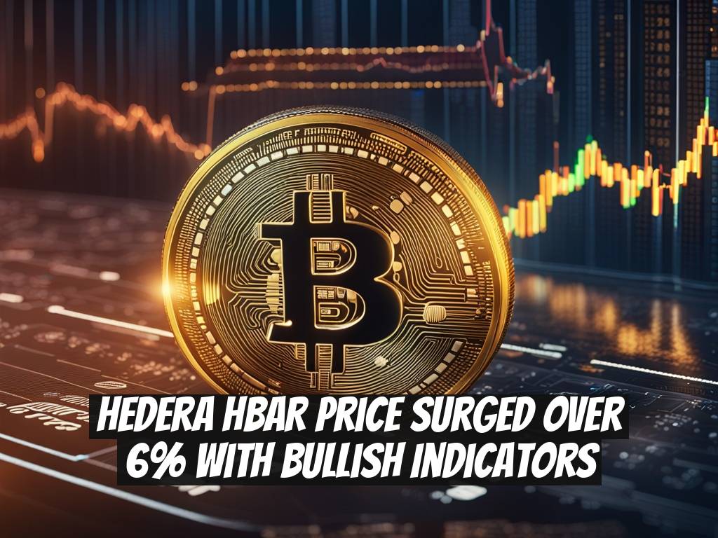 Hedera HBAR Price Surged Over 6% with Bullish Indicators