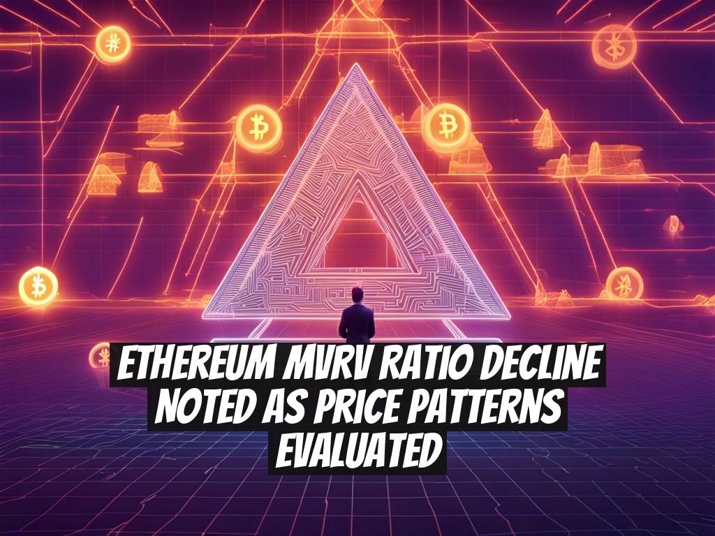 Ethereum MVRV Ratio Decline Noted as Price Patterns Evaluated