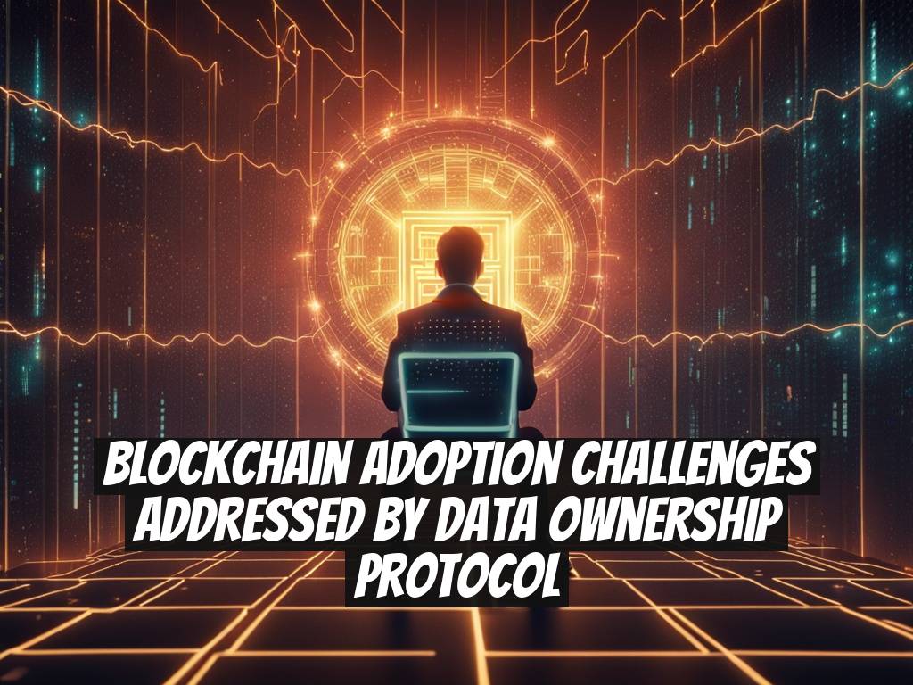 Blockchain Adoption Challenges Addressed by Data Ownership Protocol