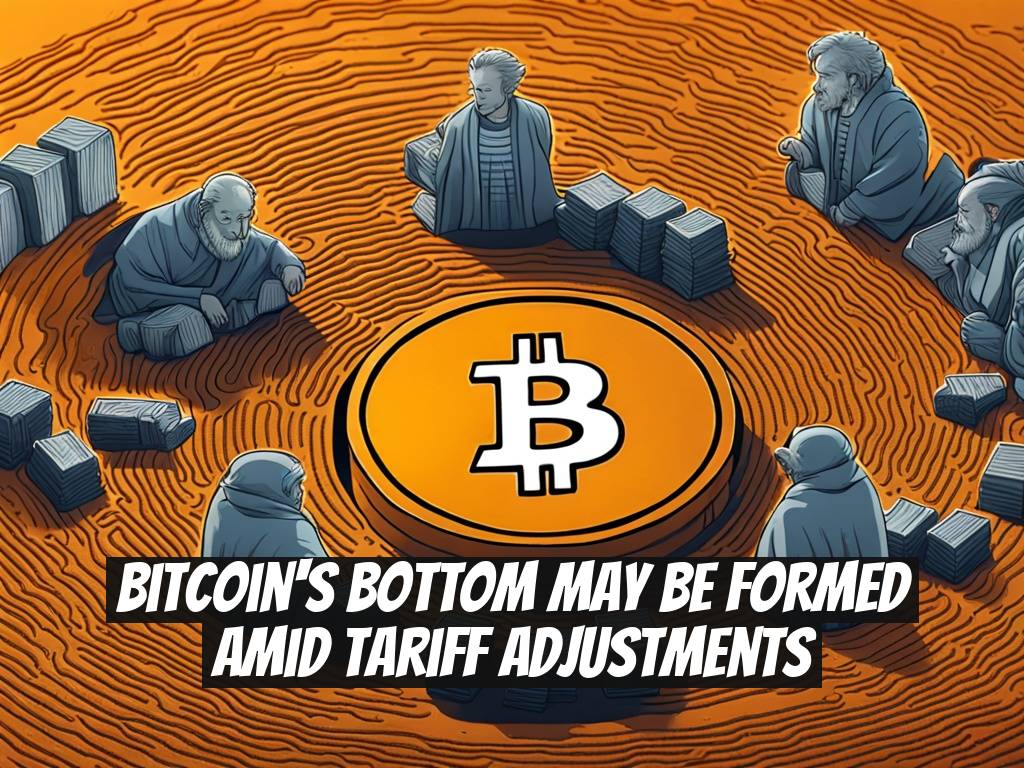 Bitcoin's Bottom May Be Formed Amid Tariff Adjustments