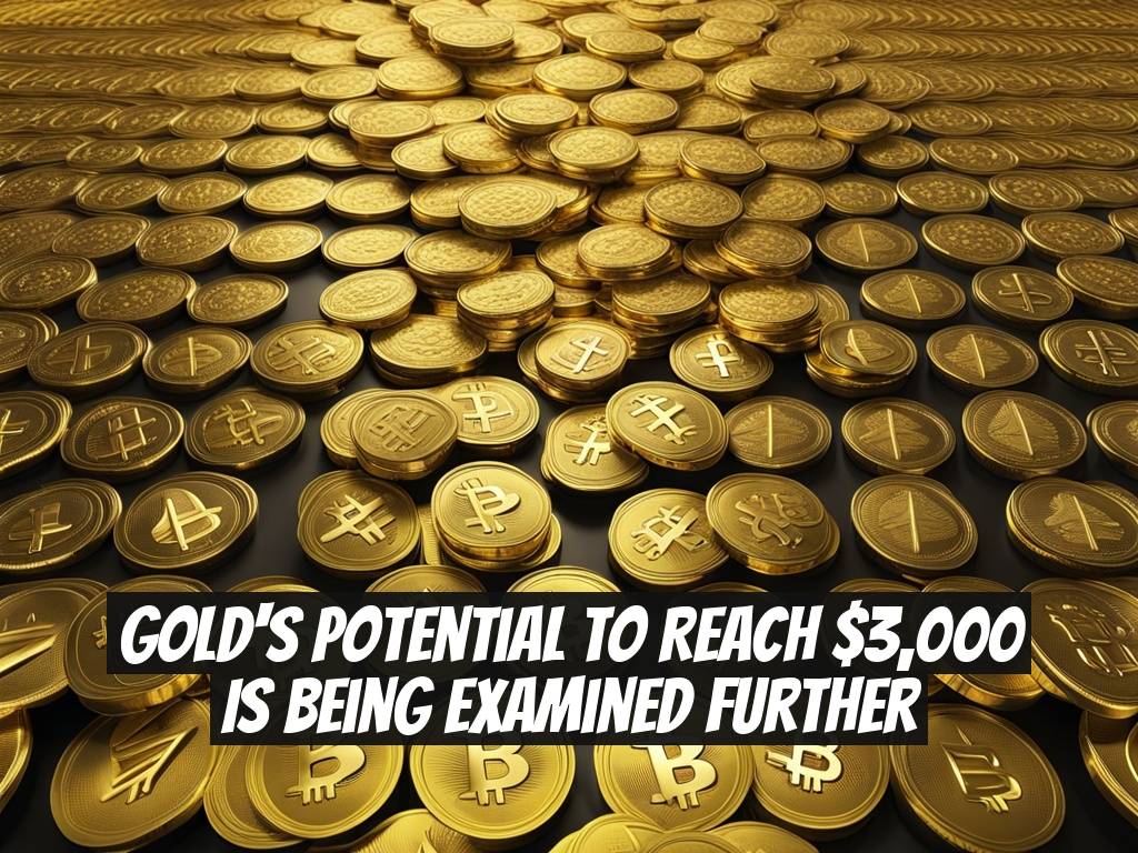 Gold's Potential to Reach $3,000 is Being Examined Further