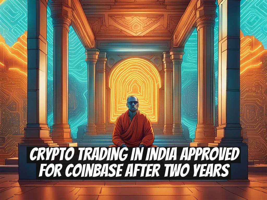 Crypto Trading in India Approved for Coinbase After Two Years