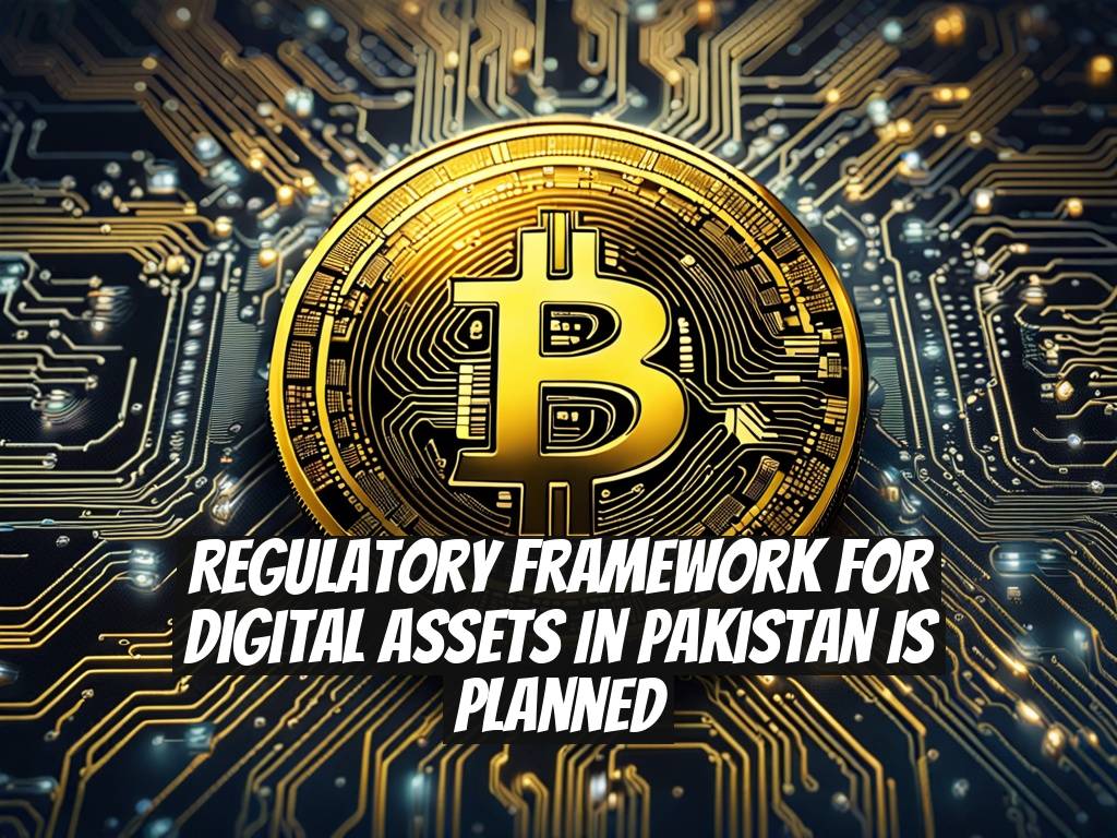 Regulatory Framework for Digital Assets in Pakistan is Planned