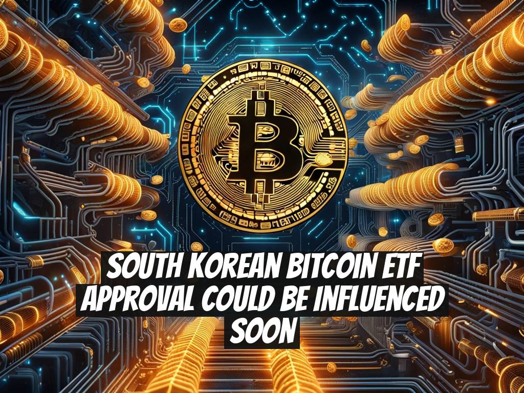 South Korean Bitcoin ETF Approval Could Be Influenced Soon