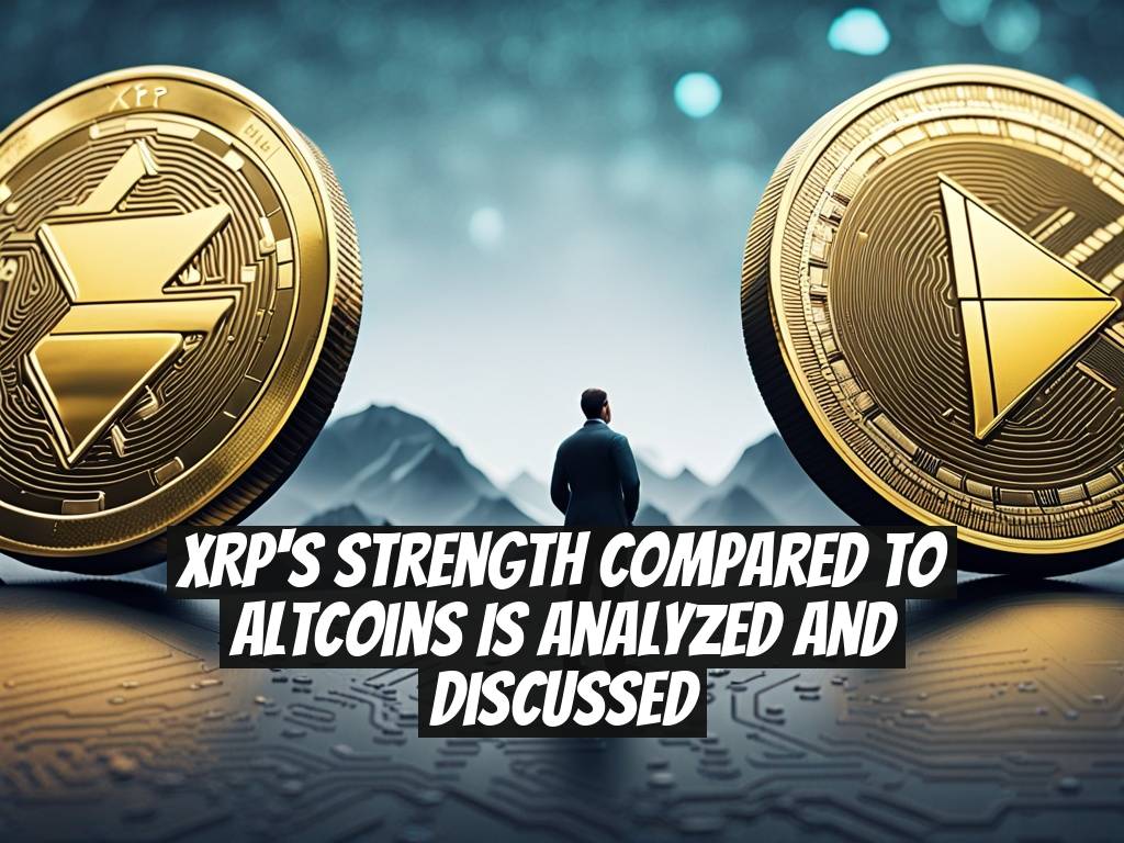 XRP's Strength Compared to Altcoins is Analyzed and Discussed