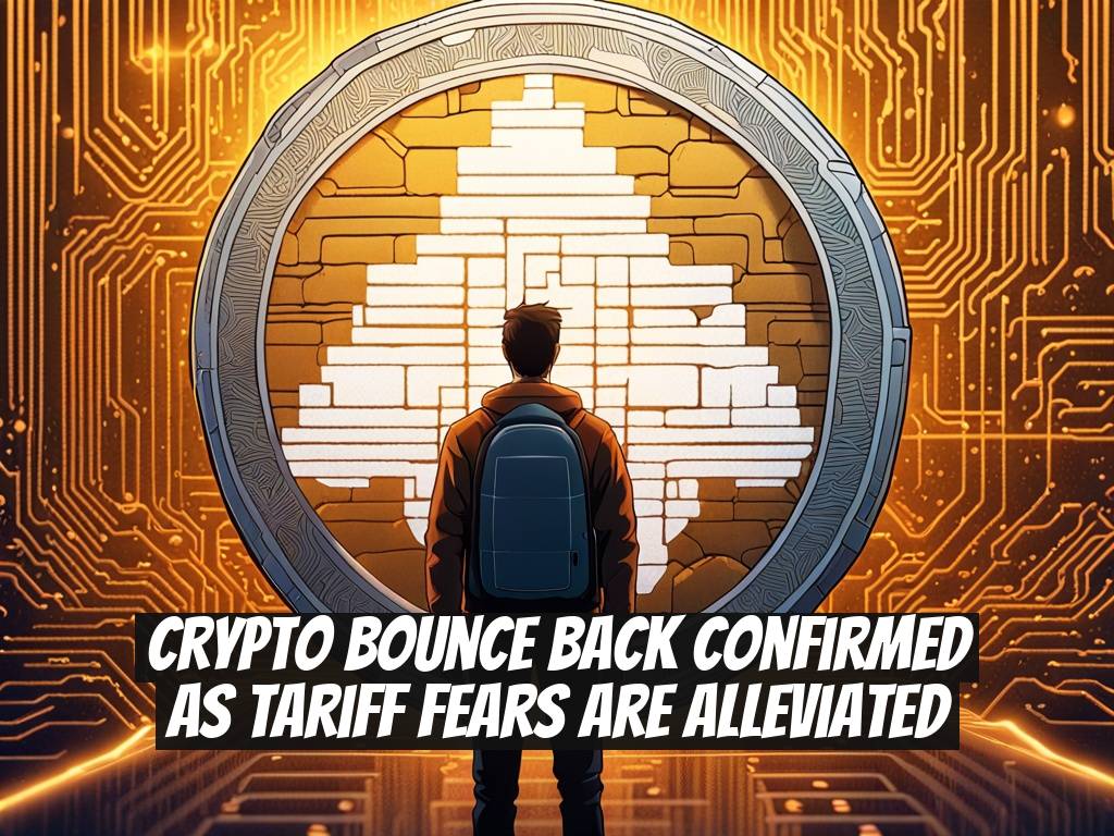 Crypto Bounce Back Confirmed as Tariff Fears Are Alleviated