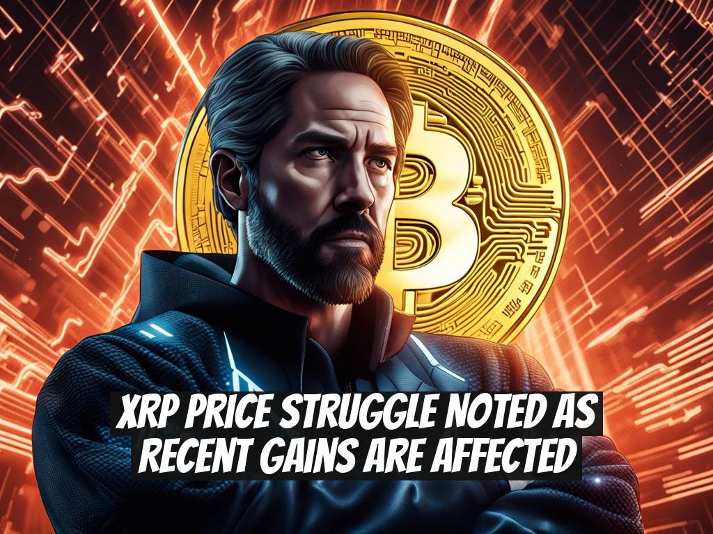 XRP Price Struggle Noted as Recent Gains are Affected