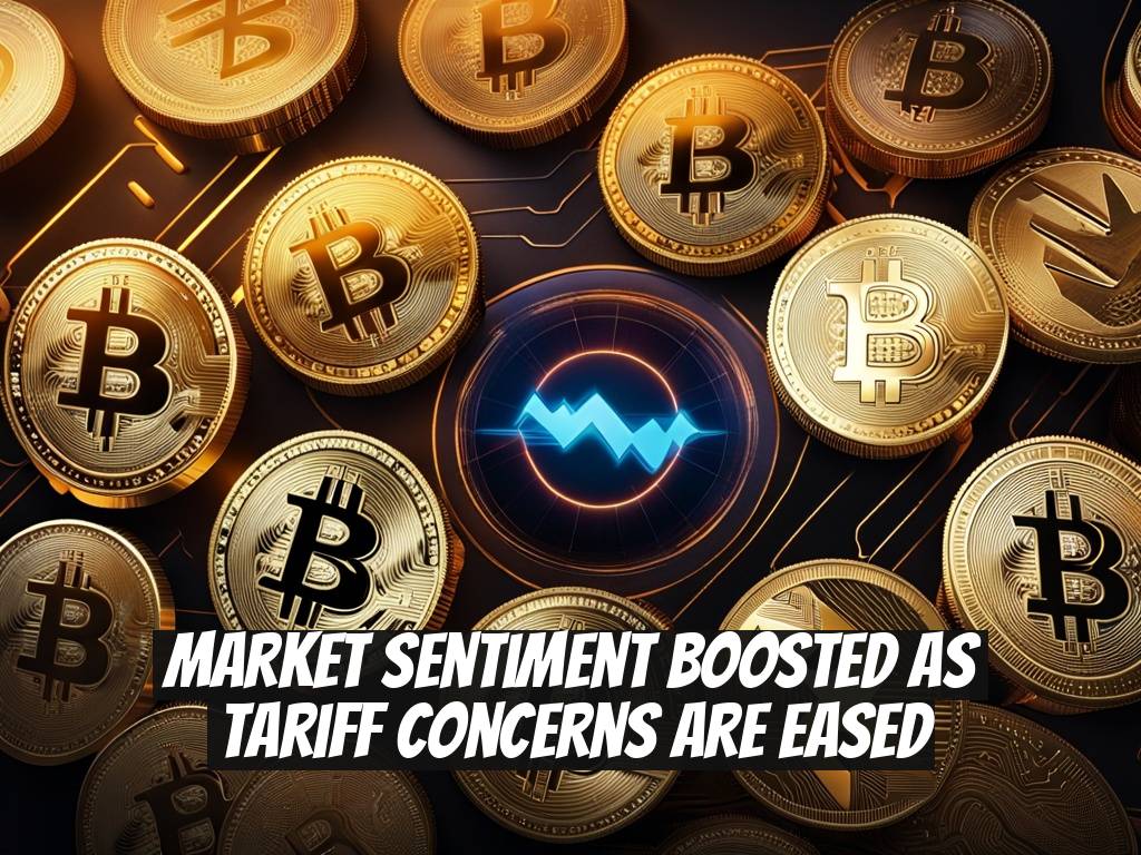 Market Sentiment Boosted as Tariff Concerns are Eased