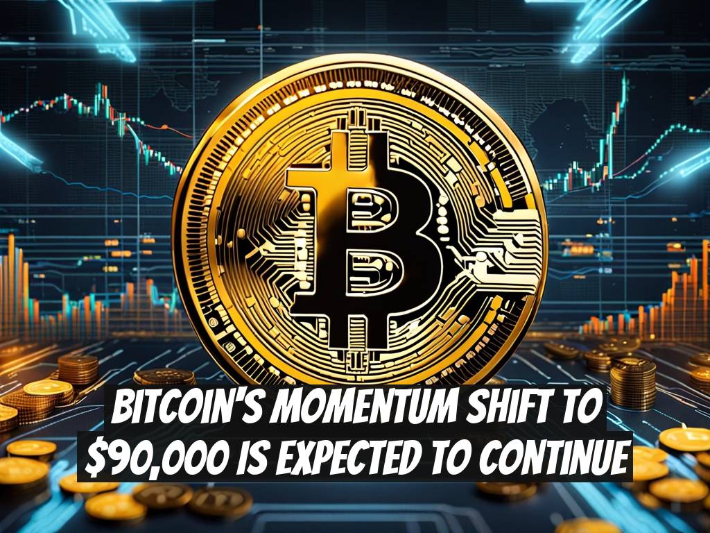 Bitcoin's Momentum Shift to $90,000 Is Expected to Continue