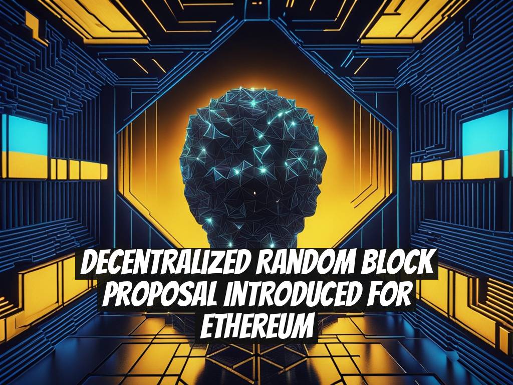 Decentralized Random Block Proposal Introduced for Ethereum