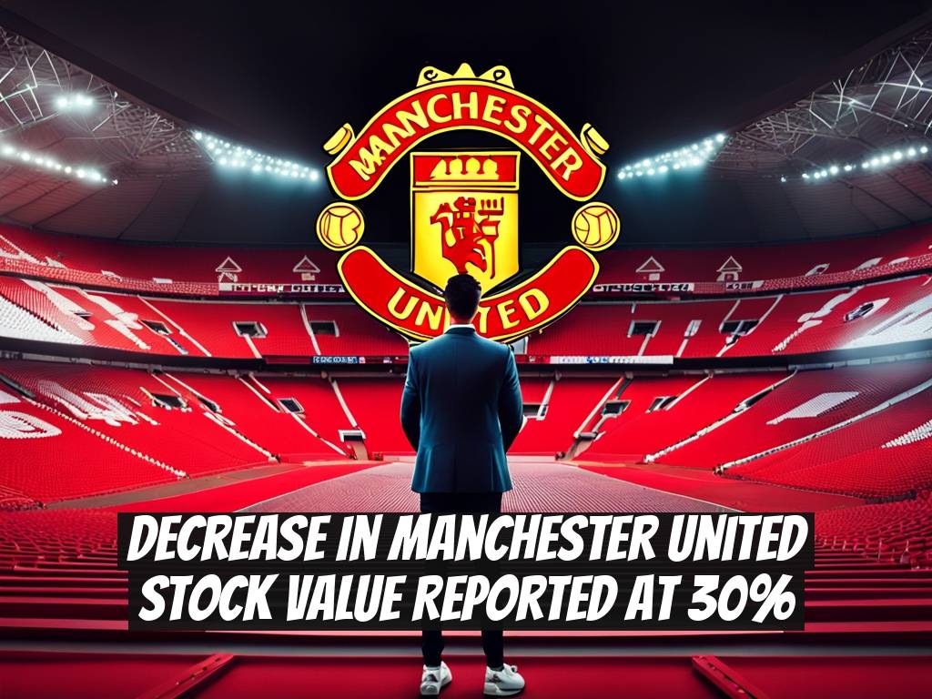 Decrease in Manchester United stock value reported at 30%