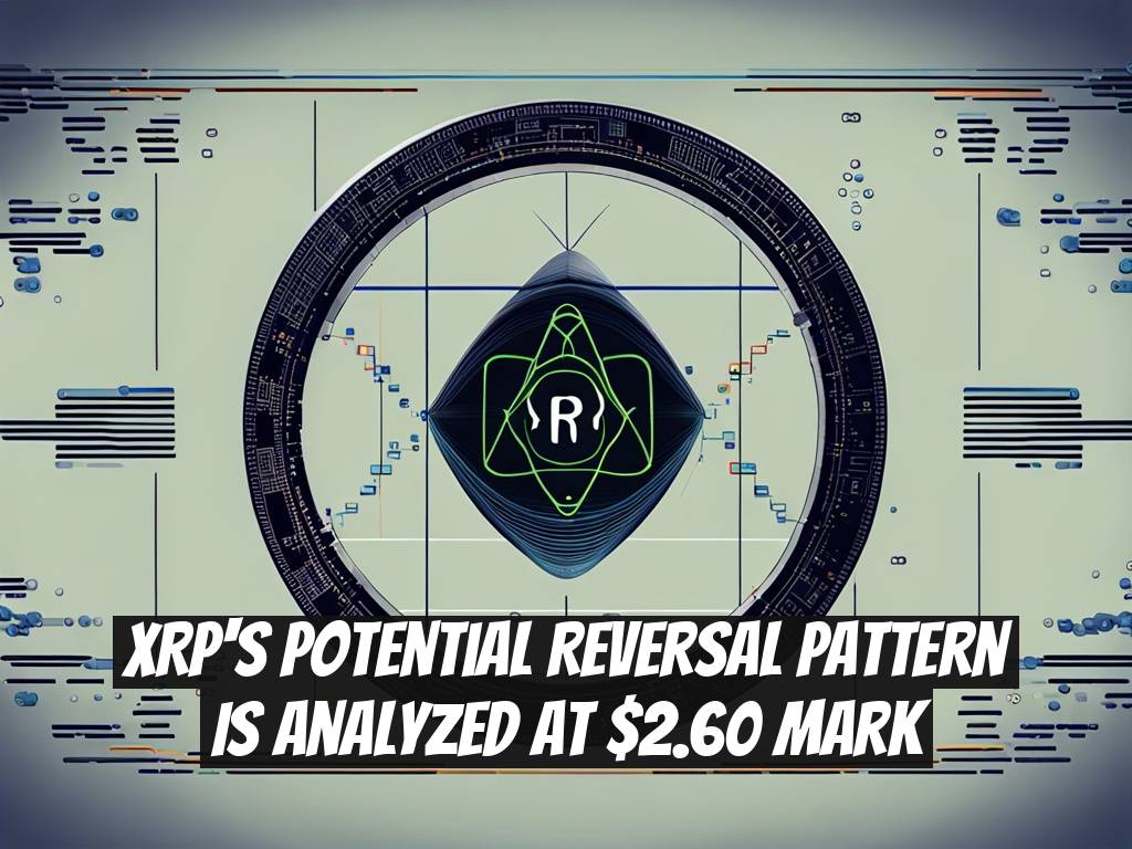 XRP's Potential Reversal Pattern Is Analyzed at $2.60 Mark
