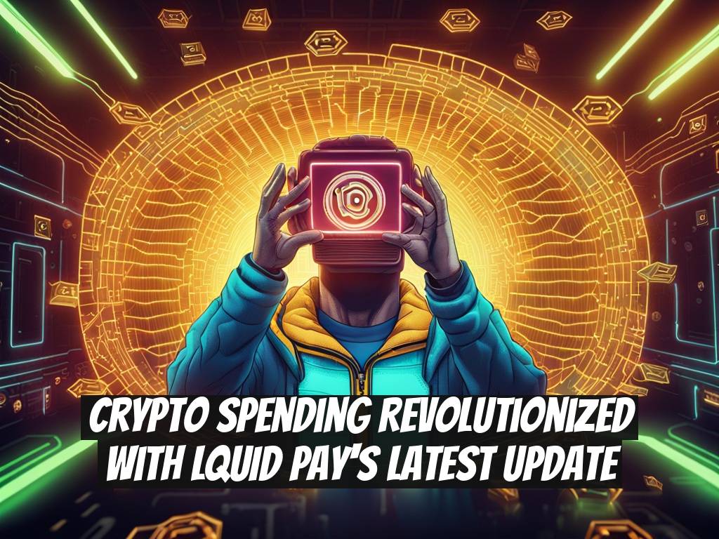 Crypto Spending Revolutionized with LQUID Pay's Latest Update