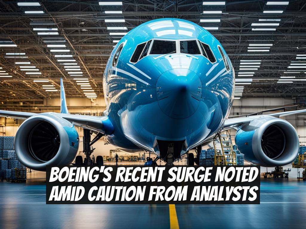 Boeing's Recent Surge Noted Amid Caution from Analysts