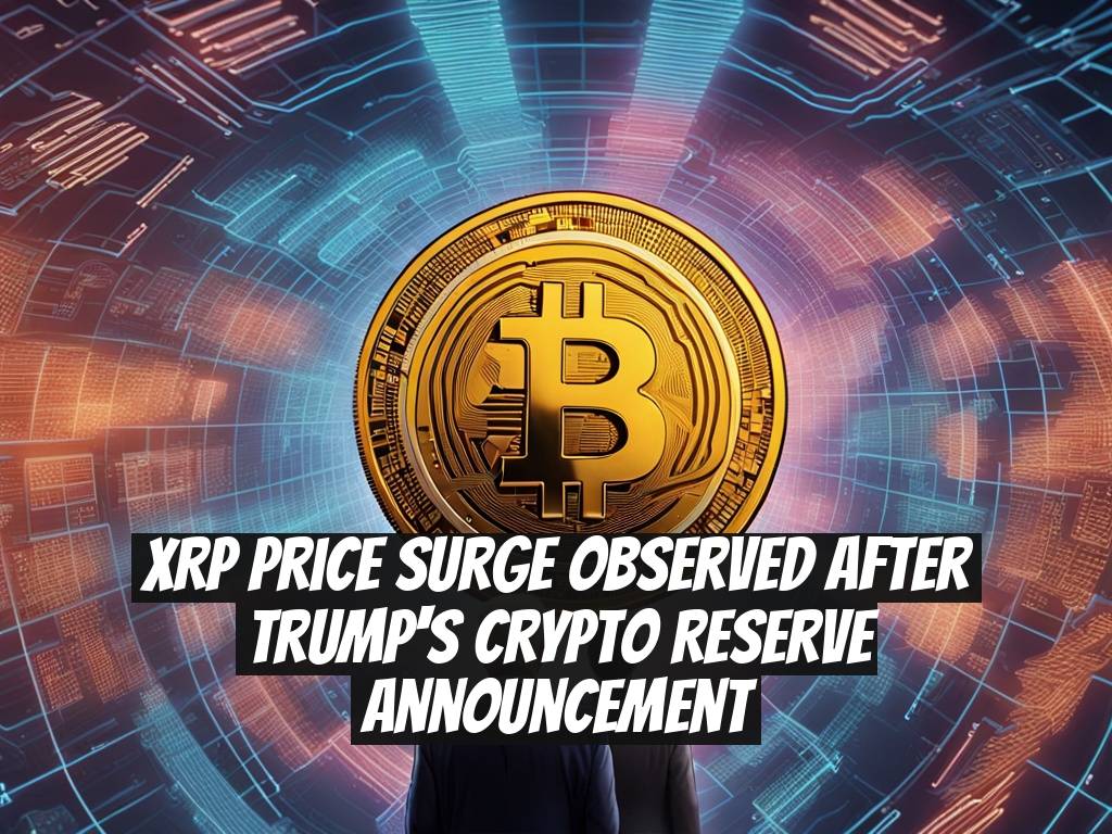 XRP Price Surge Observed After Trump's Crypto Reserve Announcement