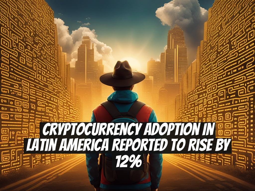 Cryptocurrency Adoption in Latin America Reported to Rise by 12%