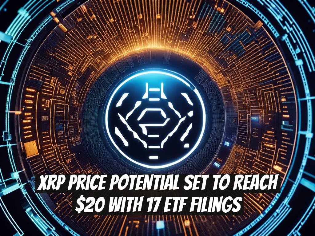 XRP Price Potential Set to Reach $20 with 17 ETF Filings