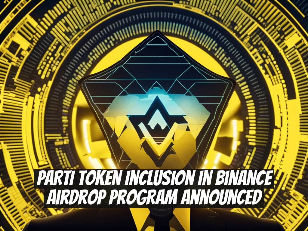 PARTI Token Inclusion in Binance Airdrop Program Announced
