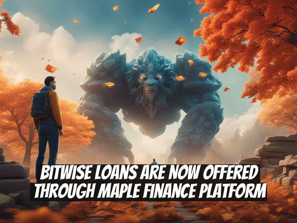 Bitwise Loans Are Now Offered Through Maple Finance Platform