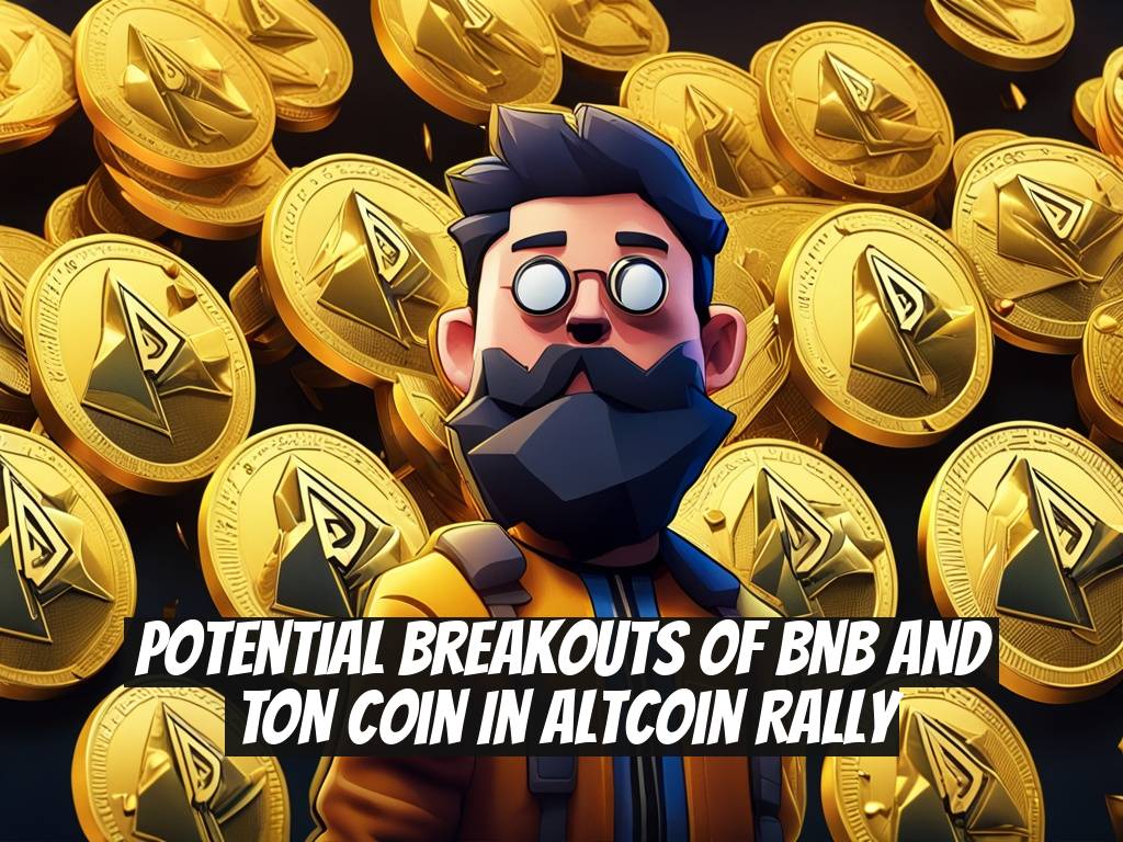 Potential Breakouts of BNB and TON Coin in Altcoin Rally