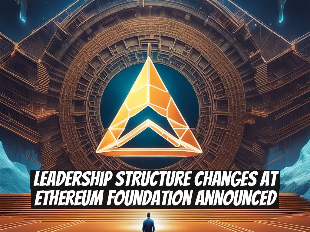 Leadership Structure Changes at Ethereum Foundation Announced