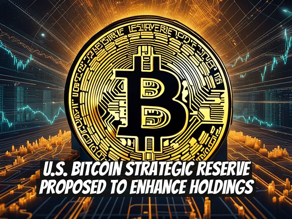 U.S. Bitcoin Strategic Reserve Proposed to Enhance Holdings