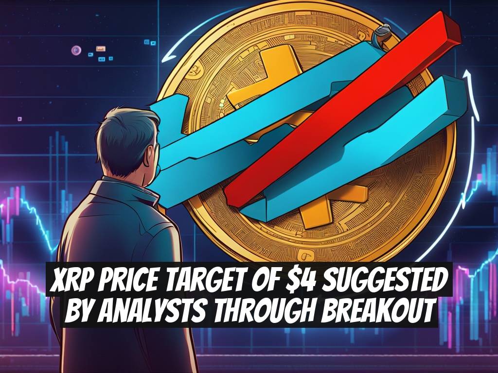 XRP Price Target of $4 Suggested by Analysts Through Breakout