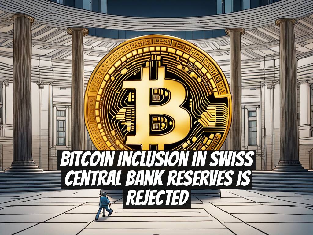 Bitcoin Inclusion in Swiss Central Bank Reserves is Rejected