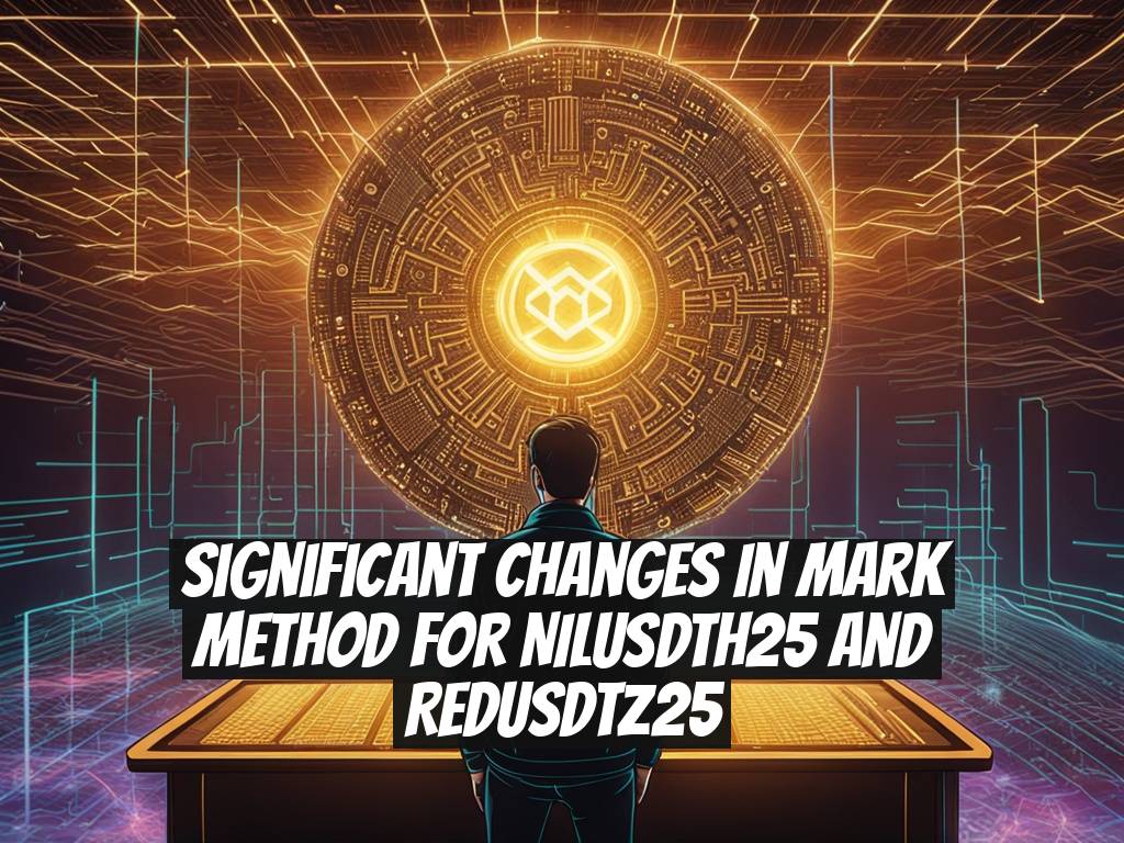 Significant Changes in Mark Method for NILUSDTH25 and REDUSDTZ25