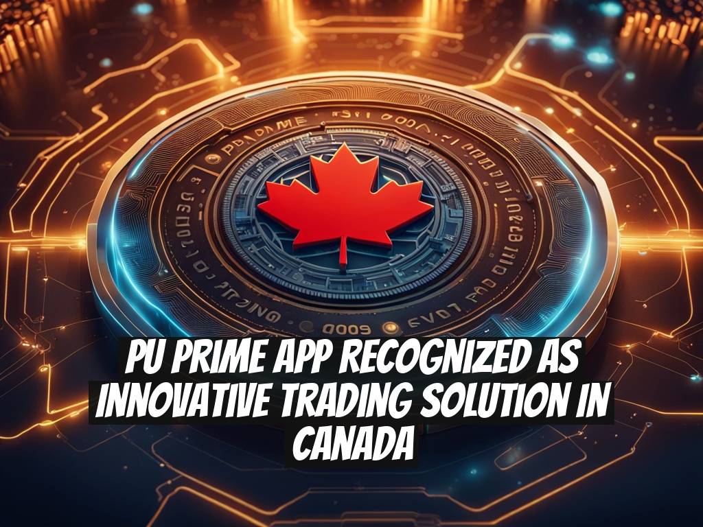 PU Prime App Recognized as Innovative Trading Solution in Canada