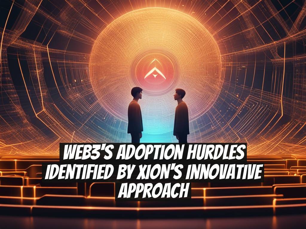 Web3's Adoption Hurdles Identified by XION's Innovative Approach
