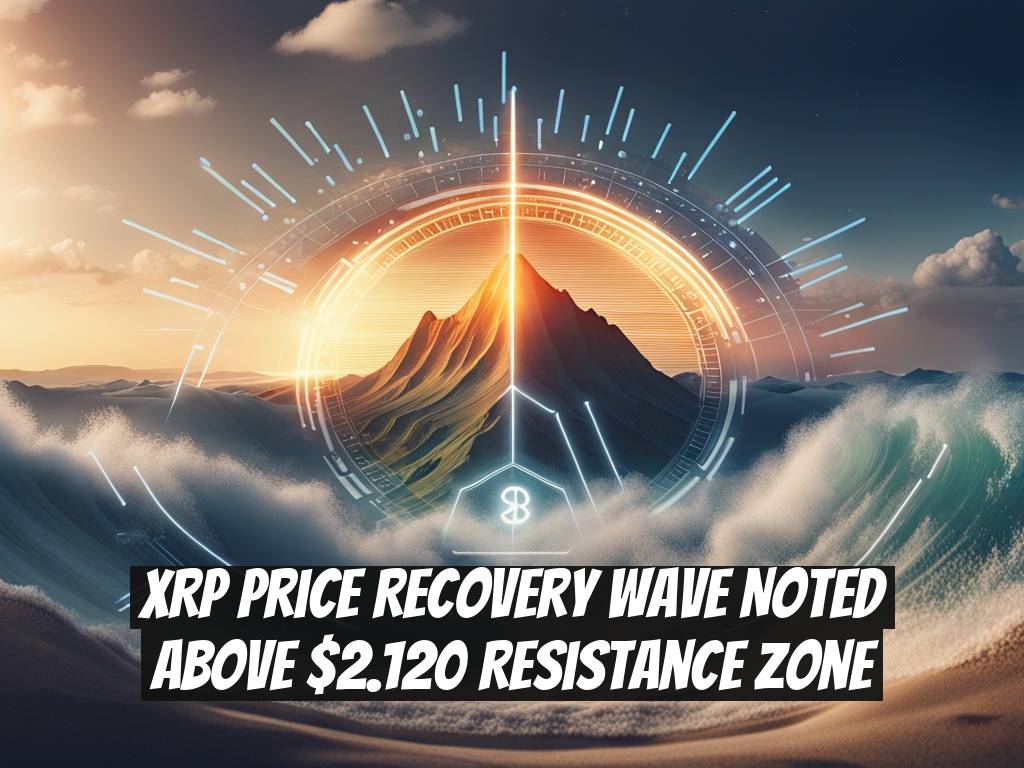 XRP Price Recovery Wave Noted Above $2.120 Resistance Zone
