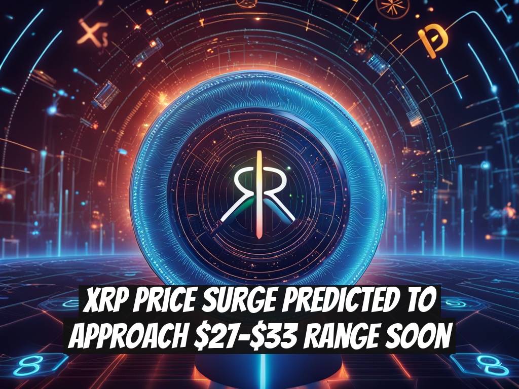 XRP Price Surge Predicted to Approach $27-$33 Range Soon