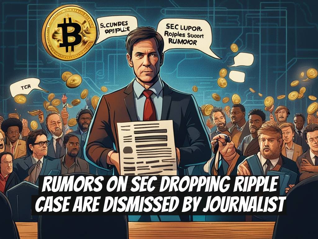 Rumors on SEC Dropping Ripple Case are Dismissed by Journalist